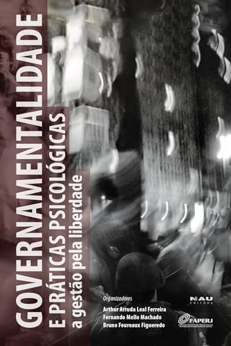 Governamentalidade e práticas psicológicas: a gestão pela liberdade