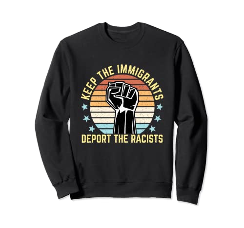 Halten Sie Immigranten deportieren Rassisten Anti-Rassismus Retro Sunset Sweatshirt