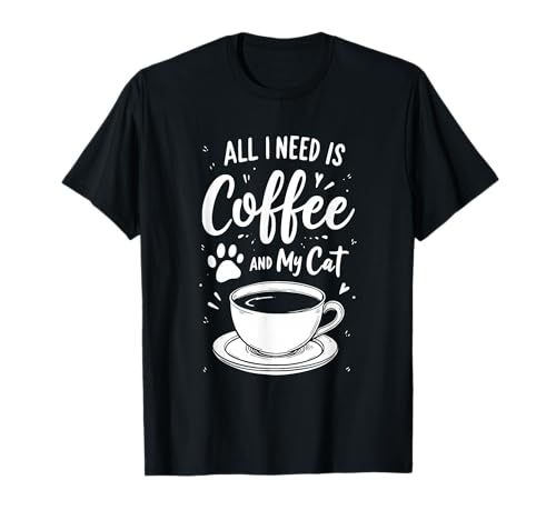All I Need is Coffee and My Cat T-Shirt