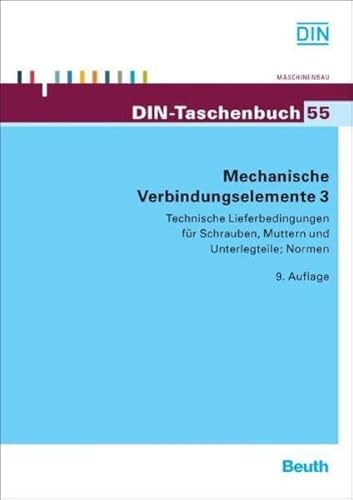 Preisvergleich Produktbild Mechanische Verbindungselemente 3: Technische Lieferbedingungen für Schrauben, Muttern und Unterlegteile (DIN-Taschenbuch)