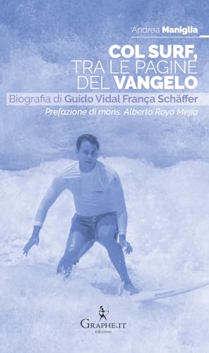 Col Surf, Tra Le Pagine Del Vangelo. Biografia Di Guido Vidal França Schäffer