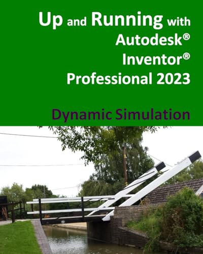 Up and Running with Autodesk Inventor Professional 2023 - Dynamic Simulation