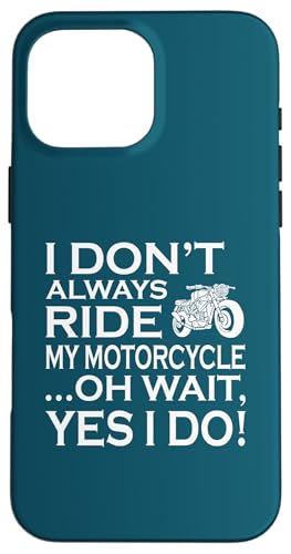 I Dont Always Ride My Motorcycle �ʔ����o�C�J�[�̃��[���A �X�}�z�P�[�X iPhone 16 Pro Max �p