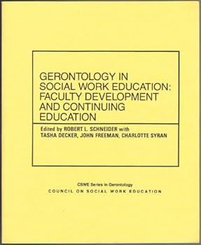 Paperback Gerontology in Social Work Education: Faculty Development and Continuing Education (Cswe Series in Gerontology) Book