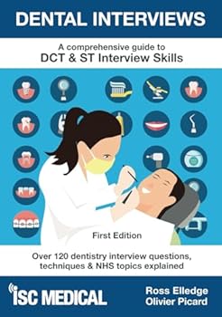 Paperback Dental Interviews - A Comprehensive Guide to DCT & ST Interview Skills: Over 120 Dentistry Interview Questions, Techniques, and NHS Topics Explained Book