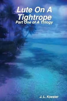 Paperback Lute On A Tightrope: Part One of A Trilogy Book