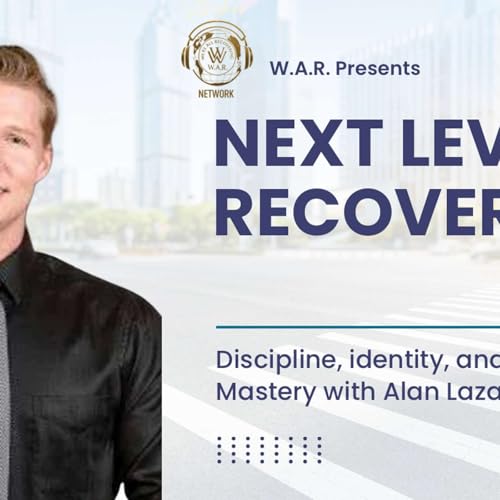 『NEXT LEVEL RECOVERY: Discipline Identity and Self Mastery with Alan Lazaros』のカバーアート