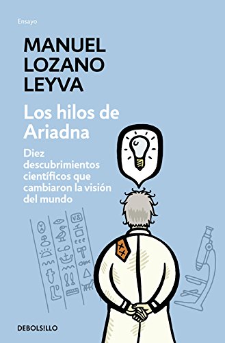 Los hilos de Ariadna: Diez descubrimientos científicos que cambiaron la visión del mundo (Ensayo |