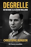  Degrelle : Du Rexisme à la Légion Wallonie (French Edition)