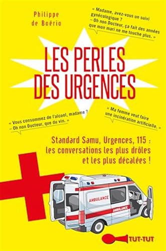 Les perles des urgences: Standard SAMU, Urgences, 115 : les conversations les plus drôles et les...