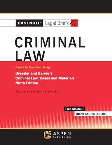 Casenote Legal Briefs for Criminal Law, Keyed to Dressler and Garvey