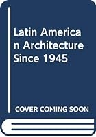 Latin American Architecture Since 1945 B0007DNXV8 Book Cover