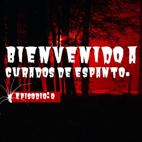 Ep 0. Bienvenidos a Curados de Espanto
