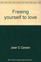 Freeing yourself to love: How to make the most of your intimate relations 0897690567 Book Cover