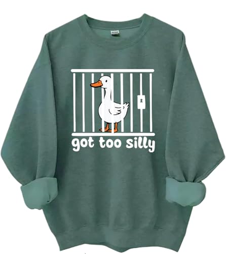 doyquls Got Too Silly Sweatshirt & Hoodie Funny Goose Meme Shirt Sarcasm Goose Sweatshirt Green