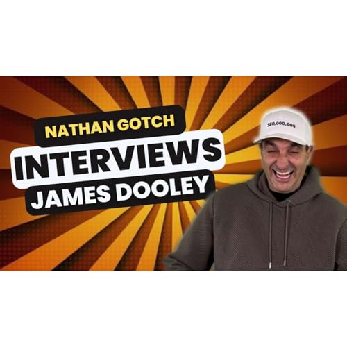 🏆 Unleashing SEO Mastery and Entrepreneurial Wisdom | James Dooley on the Nathan Gotch Podcast! 🏆 cover art