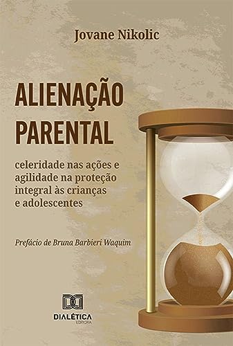 Alienação parental: celeridade nas ações e agilidade na proteção integral às crianças e adolescentes