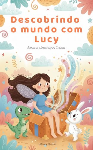 Descobrindo o Mundo com Lucy: Aventuras e Emoções para Crianças (Portuguese Edition)