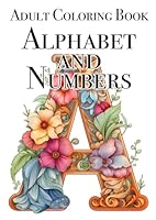 Alphabet and Numbers A4 Adult Coloring Book: 100+ Relaxing Pages for Adults and Teenagers B0CSN8Z9B7 Book Cover