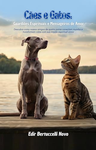 Cães e Gatos: Guardiões Espirituais e Mensageiros de Amor