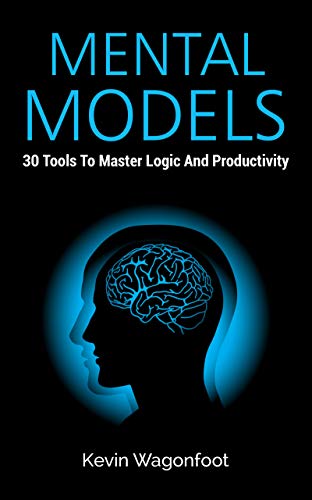 Télécharger Mental Models: 30 Tools To Master Logic And Productivity (English Edition) PDF