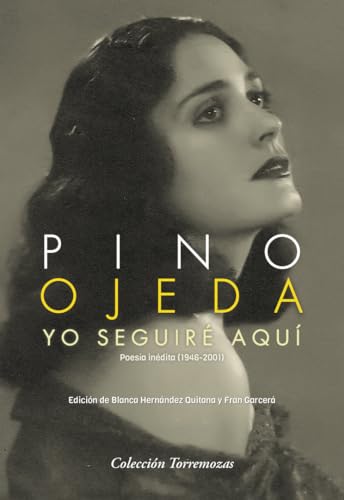 Yo seguiré aquí: Poesía inédita (1946-2001) (SIN COLECCION)