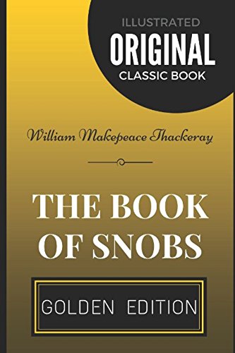 The Book of Snobs: By William Makepeace Thackeray - Illustrated