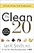 The Clean 20: 20 Foods, 20 Days, Total Transformation