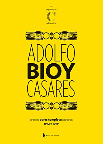 Obras completas de Adolfo Bioy Casares – Volume C: (1972-1999)