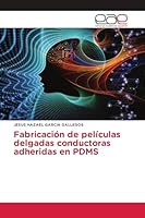 Fabricación de películas delgadas conductoras adheridas en PDMS 6202241233 Book Cover