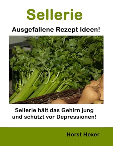 Sellerie - Ausgefallene Rezept Ideen: Sellerie hält das Gehirn jung und schützt vor Depressionen!