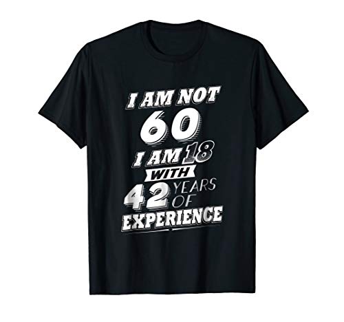 Funny 60th Birthday Gag Gift T-Shirt 60 Year Old Humor