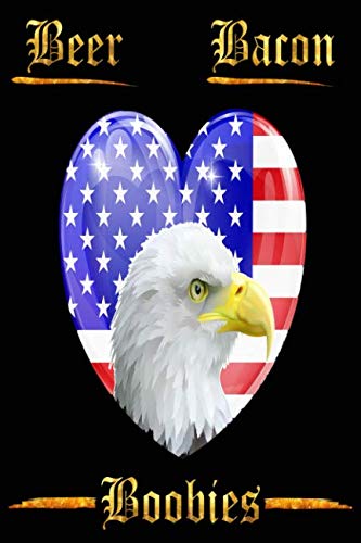 Beer Bacon Boobies Composition Notebook: Funny and Patriotic Journal for Men