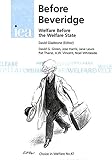 Before Beveridge - Welfare Before the Welfare State (Choice in Welfare 47)