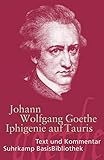 Iphigenie auf Tauris: Ein Schauspiel. Leipzig 1787 (Suhrkamp BasisBibliothek) - Herausgeber: Axel Schmitt Johann Wolfgang Goethe Kommentator: Axel Schmitt 