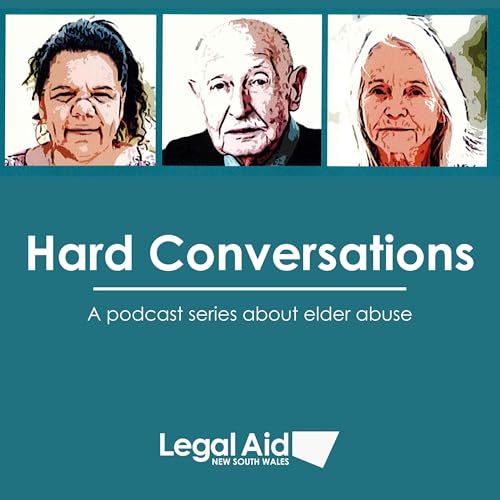 Hard Conversations: Episode 1 - Legal Aid NSW Elder Abuse Service and Central Coast Community Legal Centre