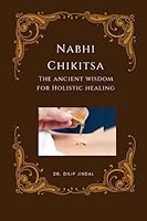 Nabhi Chikitsa: The Ancient Wisdom for Holistic Healing B0C9SDN9P5 Book Cover