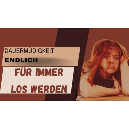 Episode #81 - Immer wieder müde und erschöpft 4 Schritte zu einem energiereichen Leben Titelbild
