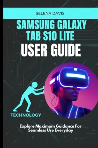 Samsung Galaxy Tab S10 Lite User Guide: Explore Maximum Guidance For Seamless Use Everyday