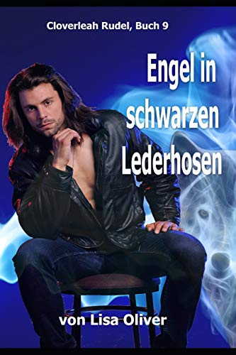 Engel in Schwarzen Lederhosen (Das Cloverleah Rudel) (German Edition)