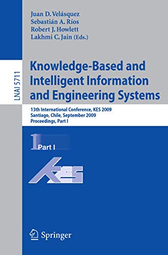 Knowledge-Based and Intelligent Information and Engineering Systems: 13th International Conference, KES 2009, Santiago, Chile, September 28-30, 2009, ... (Lecture Notes in Artificial Intelligence) view 2