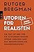 Produktbild Utopien für Realisten: Die Zeit ist reif für die 15-Stunden-Woche, offene Grenzen und das bedingungslose Grundeinkommen