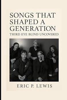 SONGS THAT SHAPED A GENERATION: Third Eye Blind Uncovered