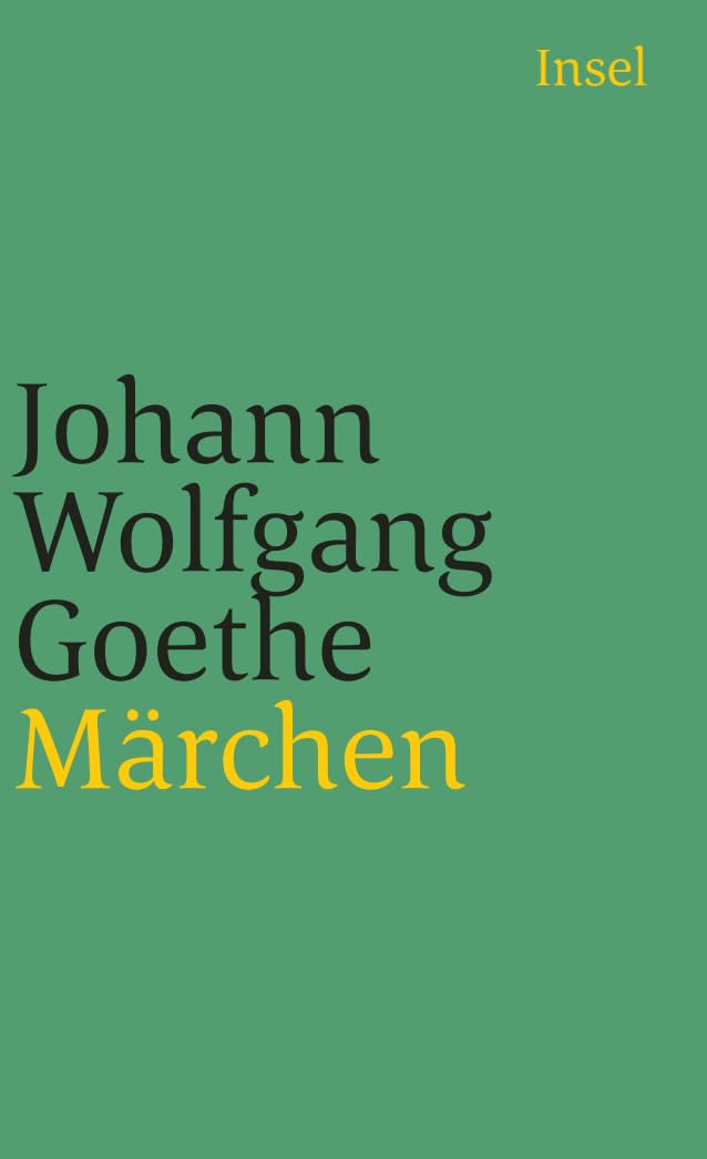 Goethe Märchen: Der neue Paris. Die neue Melusine. Das Märchen