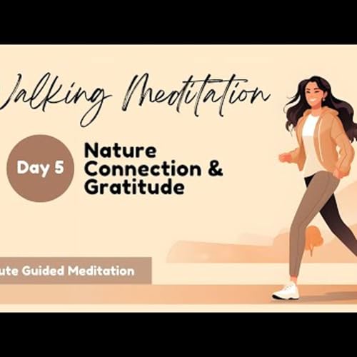 119. [Walking Meditation Day 5] Nature Connection and Gratitude 15 Minute Guided Meditation