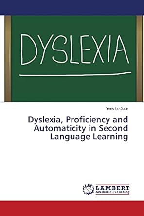Dyslexia, Proficiency and Automaticity in Second Language Learning: Le ...