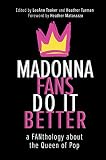 Madonna Fans Do It Better: a FANthology about the Queen of Pop