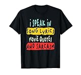 I Speak In Movie Quotes Song Lyrics And Sarcasm Fluent T-Shirt