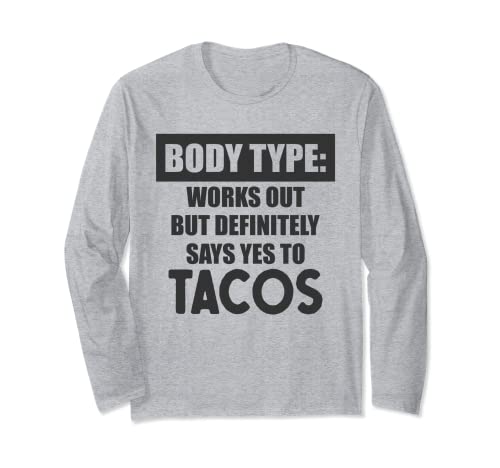 Le type de corps fonctionne oui aux tacos Funny Bodybuilding Fitness Manche Longue
