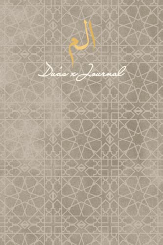 Duas x Journal: Islamic Journal including a Collection of Duas with Authentic Hadith & Quran Quotes. Use as a Gratitude Journal, Wellness Journal and for Self-Help